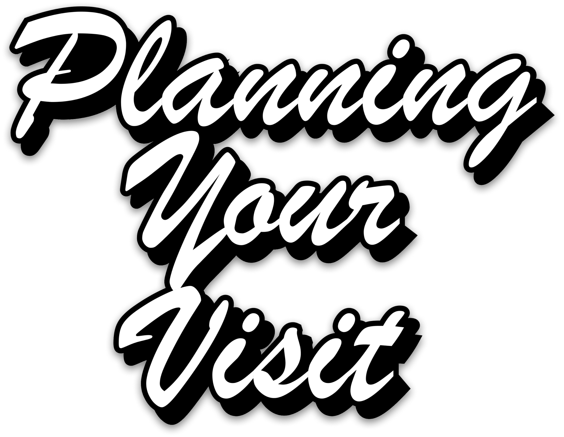 Planning Your Visit Text